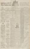 Newcastle Guardian and Tyne Mercury Saturday 22 June 1872 Page 1