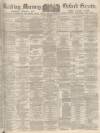 Reading Mercury Saturday 14 May 1887 Page 1