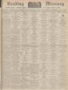 Reading Mercury Saturday 01 April 1939 Page 1