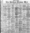 Hartlepool Northern Daily Mail Wednesday 14 August 1878 Page 1