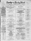 Hartlepool Northern Daily Mail Wednesday 10 June 1885 Page 1