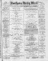 Hartlepool Northern Daily Mail Friday 07 August 1885 Page 1