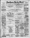 Hartlepool Northern Daily Mail Friday 11 December 1885 Page 1