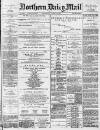 Hartlepool Northern Daily Mail Wednesday 21 April 1886 Page 1