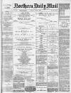 Hartlepool Northern Daily Mail Friday 04 June 1886 Page 1