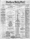Hartlepool Northern Daily Mail Monday 12 July 1886 Page 1