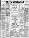 Hartlepool Northern Daily Mail Wednesday 21 July 1886 Page 1