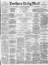 Hartlepool Northern Daily Mail Wednesday 09 May 1888 Page 1