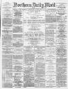 Hartlepool Northern Daily Mail Wednesday 01 August 1888 Page 1