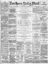 Hartlepool Northern Daily Mail Friday 04 January 1889 Page 1