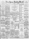 Hartlepool Northern Daily Mail Friday 25 October 1889 Page 1