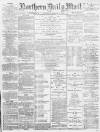 Hartlepool Northern Daily Mail Saturday 26 October 1889 Page 1