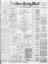 Hartlepool Northern Daily Mail Thursday 19 February 1891 Page 1