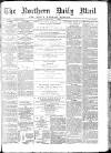 Hartlepool Northern Daily Mail Monday 01 February 1892 Page 1