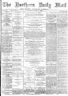 Hartlepool Northern Daily Mail Wednesday 29 March 1893 Page 1