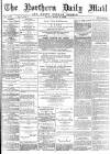 Hartlepool Northern Daily Mail Friday 03 March 1893 Page 1