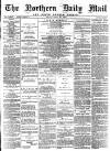 Hartlepool Northern Daily Mail Friday 28 April 1893 Page 1