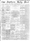 Hartlepool Northern Daily Mail Thursday 01 March 1894 Page 1