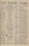 Essex Newsman Saturday 12 March 1870 Page 1