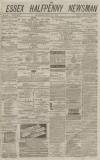 Essex Newsman Saturday 20 July 1872 Page 1