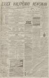 Essex Newsman Saturday 31 August 1872 Page 1