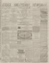 Essex Newsman Saturday 21 March 1874 Page 1