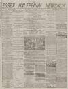 Essex Newsman Saturday 24 October 1874 Page 1