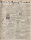 Essex Newsman Saturday 21 September 1878 Page 1
