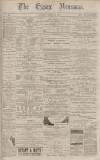Essex Newsman Saturday 10 March 1883 Page 1
