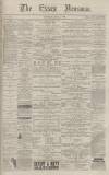Essex Newsman Saturday 07 April 1883 Page 1