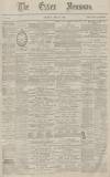 Essex Newsman Saturday 25 April 1885 Page 1