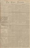 Essex Newsman Saturday 28 April 1900 Page 1