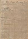 Essex Newsman Saturday 13 April 1912 Page 1