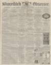 Shoreditch Observer Saturday 22 November 1862 Page 1
