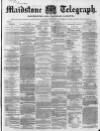 Maidstone Telegraph Saturday 09 April 1859 Page 1