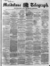 Maidstone Telegraph Saturday 23 April 1859 Page 1