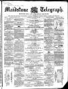 Maidstone Telegraph Saturday 23 February 1861 Page 1