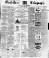 Maidstone Telegraph Saturday 20 February 1864 Page 1