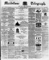 Maidstone Telegraph Saturday 19 March 1864 Page 1