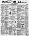 Maidstone Telegraph Saturday 20 May 1865 Page 1