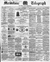Maidstone Telegraph Saturday 27 May 1865 Page 1