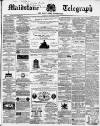 Maidstone Telegraph Saturday 09 September 1865 Page 1