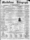 Maidstone Telegraph Saturday 18 March 1871 Page 1