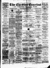 Chester Courant Wednesday 22 February 1893 Page 1