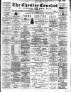Chester Courant Wednesday 26 October 1898 Page 1