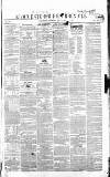 Gloucestershire Chronicle Saturday 13 July 1844 Page 1