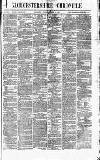 Gloucestershire Chronicle Saturday 16 March 1872 Page 1