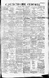 Gloucestershire Chronicle Saturday 26 March 1898 Page 1