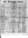 Derbyshire Courier Saturday 12 July 1873 Page 1