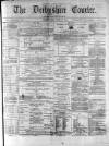 Derbyshire Courier Saturday 18 April 1874 Page 1